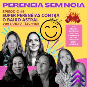 Read more about the article Sandra Teschner no Podcast Perenéia Sem Nóia